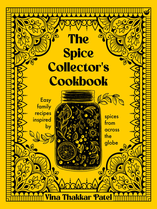 Title details for The Spice Collector's Cookbook by Vina Patel - Available